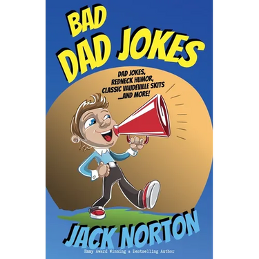 Bad Dad Jokes: Dad Jokes, Redneck Humor, Classic Vaudeville Skits and more!