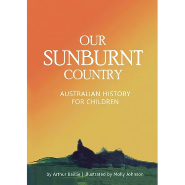 Our Sunburnt Country: Australian history for children