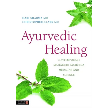 Ayurvedic Healing: Contemporary Maharishi Ayurveda Medicine and Science Second Edition