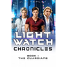 The Lightwatch Chronicles: The Guardians