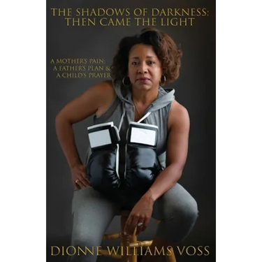 The Shadows of Darkness: Then Came The Light: A Mother's pain; A Father's Plan & A Child's Prayer