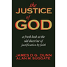 The Justice of God: A Fresh Look at the Old Doctrine of Justification by Faith