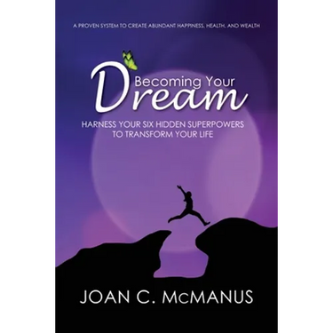Becoming Your Dream: Harness Your Six Hidden Superpowers to Transform Your Life