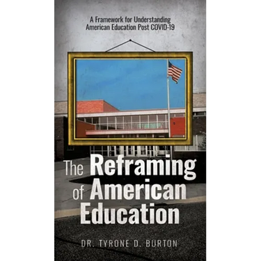 The Reframing of American Education: A Framework for Understanding American Education Post COVID-19