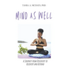 Mind as Well: A Journey From Discovery to Recovery and Beyond