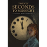 Twenty Seconds to Midnight