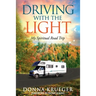 Driving With The Light: My Spiritual Road Trip