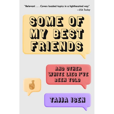 Some of My Best Friends: And Other White Lies I've Been Told