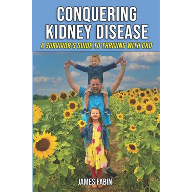 Conquering Kidney Disease: A Survivor's Guide to Thriving with CKD