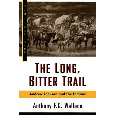 The Long, Bitter Trail: Andrew Jackson and the Indians