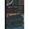Meat Three Times a Day