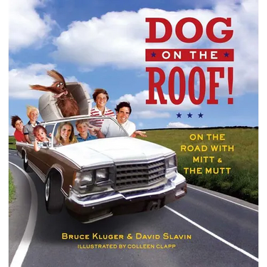 Dog on the Roof!: On the Road with Mitt and the Mutt