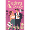 Dating Mr. Darcy: A romantic comedy