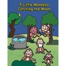 5 Little Monkeys Catching the Moon: A Folktale from China