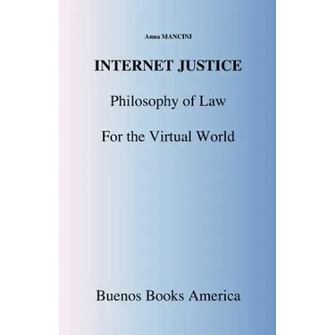 Internet Justice, Philosophy of Law for the Virtual World