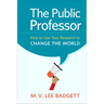 The Public Professor: How to Use Your Research to Change the World
