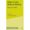Debt, Crisis Reform Bolivia: Biting the Bullet