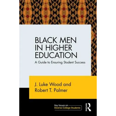 Black Men in Higher Education: A Guide to Ensuring Student Success