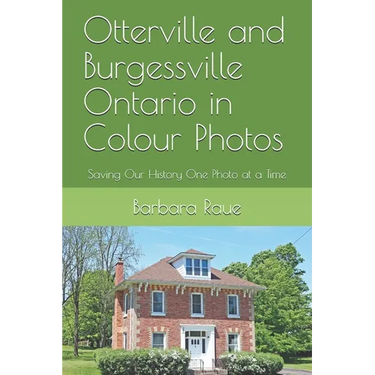 Otterville and Burgessville Ontario in Colour Photos: Saving Our History One Photo at a Time