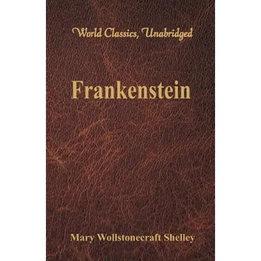 Frankenstein (World Classics, Unabridged)