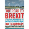 The Road to Brexit: A Cultural Perspective on British Attitudes to Europe