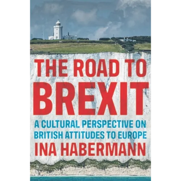 The Road to Brexit: A Cultural Perspective on British Attitudes to Europe