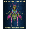 Amazing Insects: Coloring Book for Adults Beautiful and Relaxing Colouring Book for Insects and Bugs Lovers Stress Relieving Designs of Dragonfly, Hon