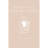 Between Me and My Bones: Poems for the Perseverant Heart