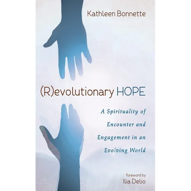 (R)Evolutionary Hope: A Spirituality of Encounter and Engagement in an Evolving World