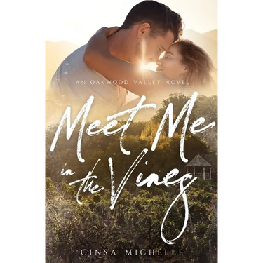 Meet Me in the Vines: Oakwood Valley Book 1