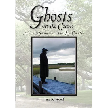 Ghosts on the Coast: A Visit to Savannah and the Low Country