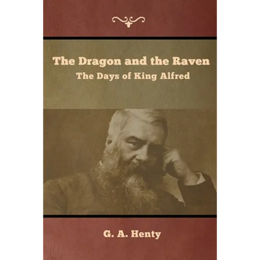 The Dragon and the Raven: The Days of King Alfred
