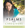 Psalms for CaregiversBible Study