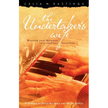 The Undertaker's Wife: Wisdom and Musings: Life in a Small Town Funeral Home