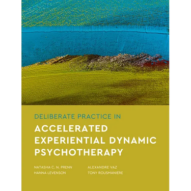 Deliberate Practice in Accelerated Experiential Dynamic Psychotherapy