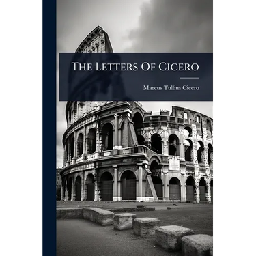 The Letters Of Cicero