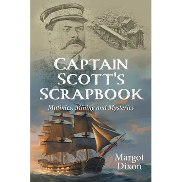 Captain Scott's Scrapbook: Mutinies, Mining and Mysteries