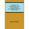 Captivity Of The Oatman Girls; Being An Interesting Narrative Of Life Among The Apach And Mohave Indians