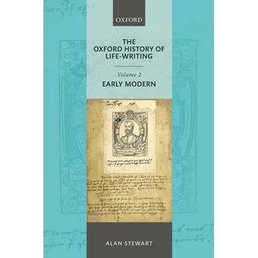 The Oxford History of Life Writing: Volume 2. Early Modern