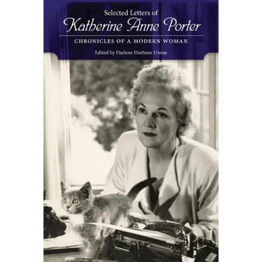 Selected Letters of Katherine Anne Porter: Chronicles of a Modern Woman