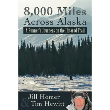 8,000 Miles Across Alaska: A Runner's Journeys on the Iditarod Trail