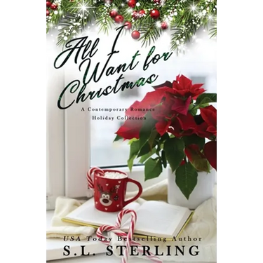 All I Want for Christmas: A Contemporary Romance Holiday Collection