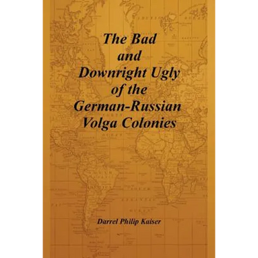 The Bad and Downright Ugly of the German-Russian Volga Colonies