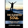 The Elevated Soul: You Are More Than What You See