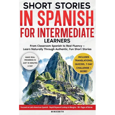 Short Stories in Spanish For Intermediate Learners: From Classroom Spanish to Real Fluency - Learn Naturally Through Authentic, Fun Short Stories