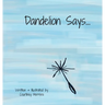 Dandelion Says