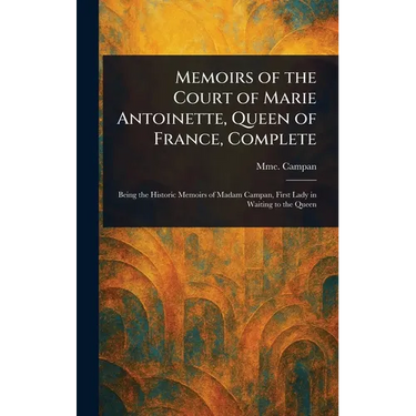 Memoirs of the Court of Marie Antoinette, Queen of France, Complete