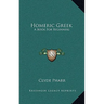 Homeric Greek: A Book For Beginners