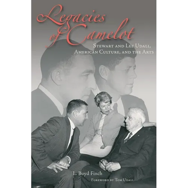 Legacies of Camelot: Stewart and Lee Udall, American Culture, and the Arts
