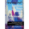 "How Dare You!" Insidious Ways Women Are (Mis)Treated: The #Metoo Movement: a Memoir, Experiences of Others and How to Heal